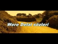 Were Delal Kürtçe Şarkı Sözleri ve Türkçe Anlamı